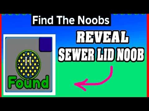 Reveal SEWER LID NOOB Location in FIND THE NOOBS ROBLOX (Update Version)