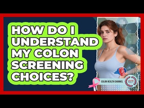 How Do I Understand My Colon Screening Choices?