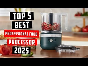 Top 5 Best Professional Food Processors 2025 - Best Professional Food Processors Review 2025