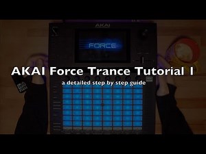 AKAI Force Trance Tutorial I (a detailed step by step guide) 4K