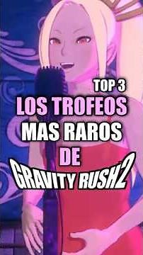 THE RAREST TROPHIES IN GRAVITY RUSH 2 | TOP 3