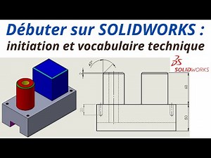 2- SOLIDWORKS initiation et vocabulaire technique : pièce 2 Méthode très simple !