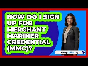 How Do I Sign Up For Merchant Mariner\n Credential (MMC)? | CountyOffice News