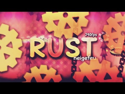 [240fps] "RUST" (Extreme Demon) by neigefeu | Geometry Dash 2.11