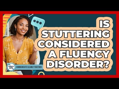 Is Stuttering Considered A Fluency Disorder?