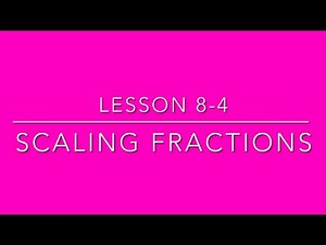 (5th Grade) Lesson 8-4 Scaling Fractions