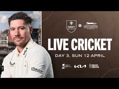 🔴 LIVE: Surrey v Leicestershire | DAY THREE | Rothesay County Championship