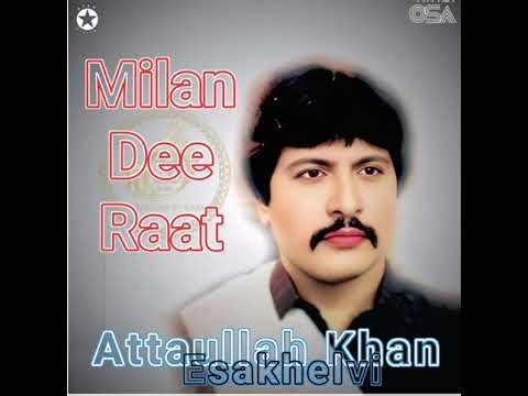 Milan Di Raat 🎶 Attaullah Khan Esakhelvi