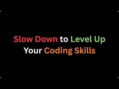 Slow Down to Level Up Your Coding Skills