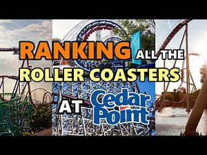 Ranking All The Roller Coasters At Cedar Point