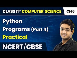 Python Programs (Part 4) - Flow of Control | Class 11 Computer Science Chapter 6 | CBSE 2024-25