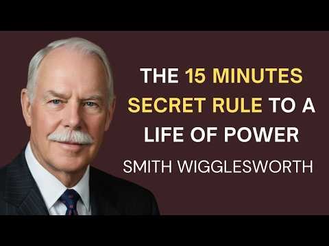 The "15-Minute Rule" That Made Smith Wigglesworth Untouchable