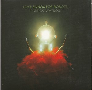 Patrick Watson - Love Songs For Robots