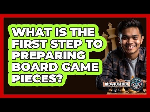What Is The First Step To Preparing Board Game Pieces?