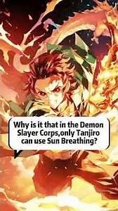 Why is it that in the Demon Slayer Corps,only Tanjiro can use Sun Breathing?#kny #Tanjiro #fyp