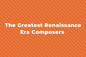 15 Of The Greatest Renaissance Era Composers You Should Know