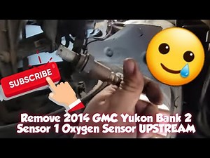 How to: Remove 2014 GMC Yukon Bank 2 Sensor 1 Oxygen Sensor UPSTREAM