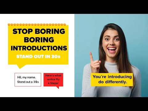 Stop Boring Introductions! 4 Powerful Tips to Make People Remember You