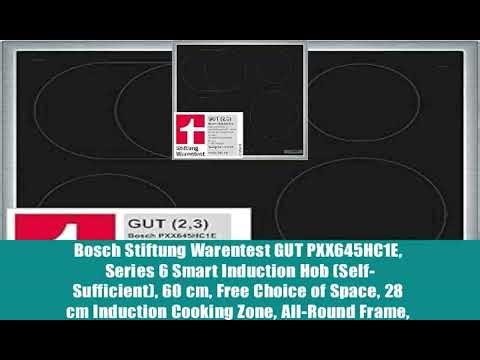 Bosch Stiftung Warentest GUT PXX645HC1E, Series 6 Smart Induction Hob (Self-Sufficient), 60 cm,