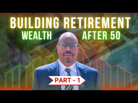 Building Retirement Wealth after 50 | Part - 1