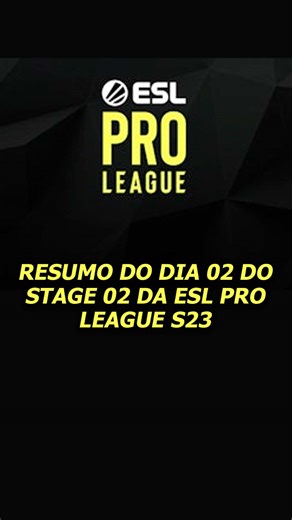 Resumo do dia 02 do stage 02 da Pro League #counterstrike #counterstrike2 #cs2 #cs #eslproleague