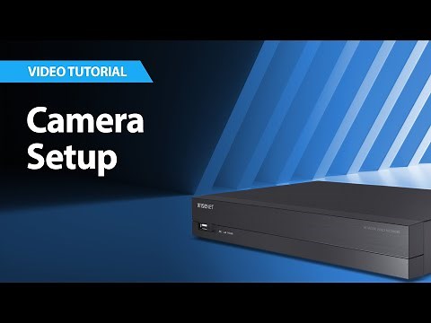Wisenet NVRs: Camera Setup
