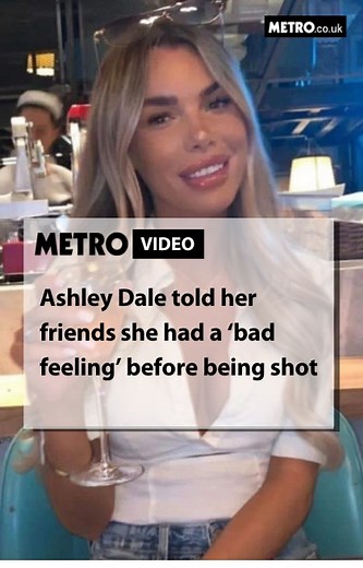 Haunting new footage shows Ashley Dale telling her friends she had a ‘bad, bad feeling’ before being shot on her doorstep. She died after being shot in the stomach by James Witham. He allegedly kicked down the door of her home and opened fire with a sub-machine gun. The video comes after police revealed a clip of Ashley's alleged killer's arrest at Glastonbury last year. After finding a flick knife, which the men allegedly threatened to stab her boyfriend with. | Metro