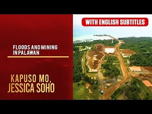 Floods and mining in Palawan (with English subs) | Kapuso Mo, Jessica Soho