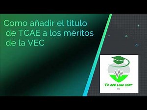 Como aportar el TÍTULO DE TCAE en el apartado méritos de la VEC.