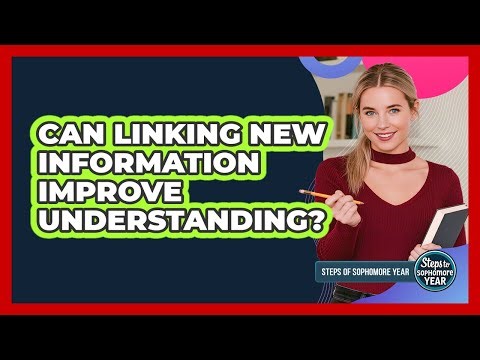 Can Linking New Information Improve Understanding?