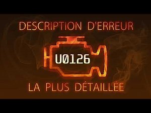 U0126 description d'erreur la plus détaillée