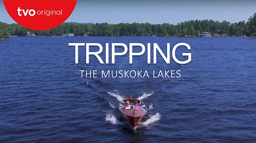 TRIPPING The Muskoka Lakes  | TVO Today