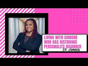 Living with someone who has Histrionic Personality Disorder