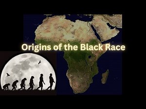 The Origins of the Black Race: Tracing Human Evolution from Africa