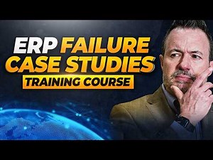 Lessons from the Largest ERP Failures - A Complete Training Course