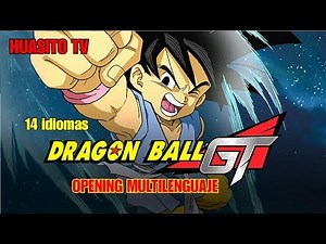 Dragon Ball GT - Opening Multilanguage | Huasito TV