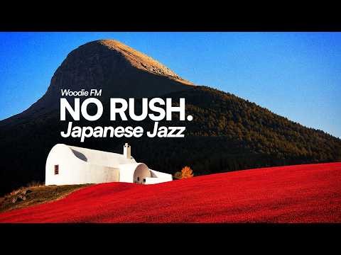 no rush./ soft and smooth japanese jazz