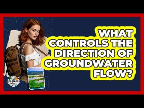 What Controls the Direction of Groundwater Flow?