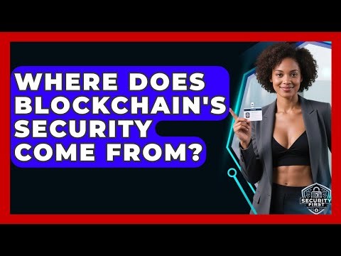 Where Does Blockchain's Security Come From? - SecurityFirstCorp.com