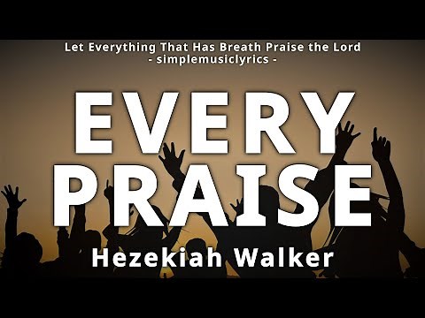 Every Praise | (Lyrics) | Hezekiah Walker