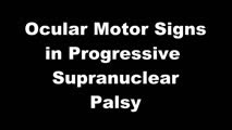 Ocular Motor Signs in Progressive Supranuclear Palsy (PSP) | NOVEL - Daniel Gold Collection
