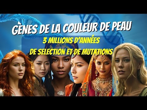 THE SKIN COLOR GENES 3 MILLION YEARS OF SELECTION AND MUTATIONS