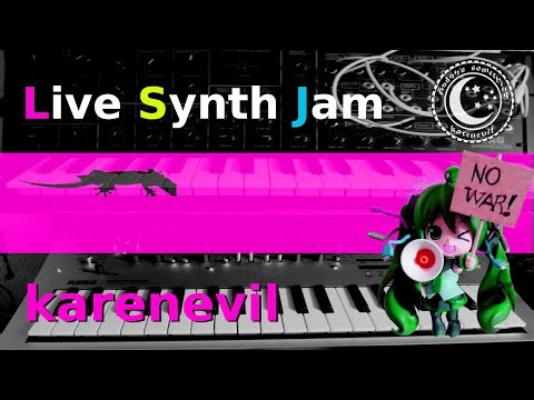 karenevil Live Stream : Synth Jam :