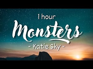 [1 HOUR - Lyrics] Katie Sky - Monsters