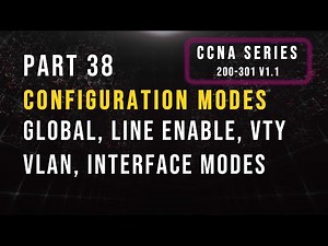Switch Configuration Modes | Global Mode | Interface Mode | VTY | VLAN Mode | CCNA 200 301 - Part 38