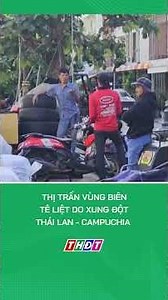 Thị trấn vùng biên tê liệt do xung đột Thái Lan - Campuchia #nongnghiepmientay