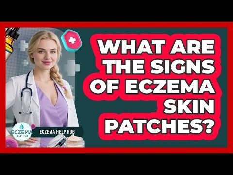 What Are The Signs Of Eczema Skin Patches?