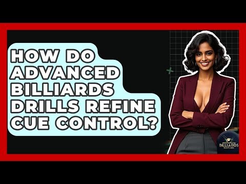 How Do Advanced Billiards Drills Refine Cue Control? - Billiards Hustlers