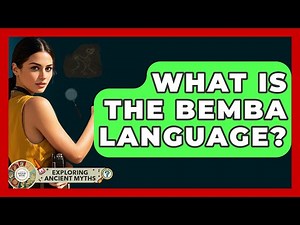What Is The Bemba Language? - Exploring Ancient Myths