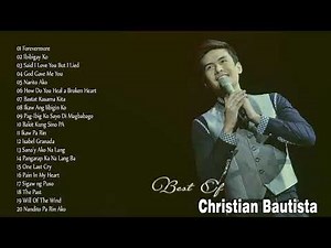 Christian Bautista Songs Christian Bautista Nonstop Best Songs Of Christian Bautista